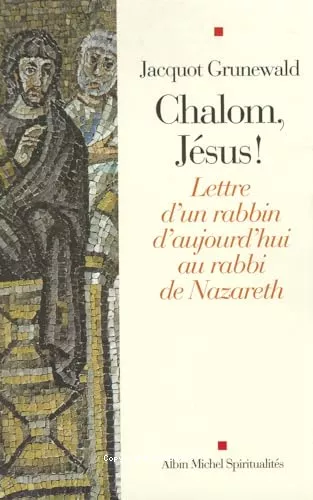 Chalom, Jsus ! : Lettre d'un rabbin d'aujourd'hui au rabbi de Nazareth