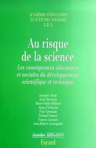 Au risque de la science : Les consquences ducatives et sociales du dveloppement scientifique et technique : Annales 1999-2000