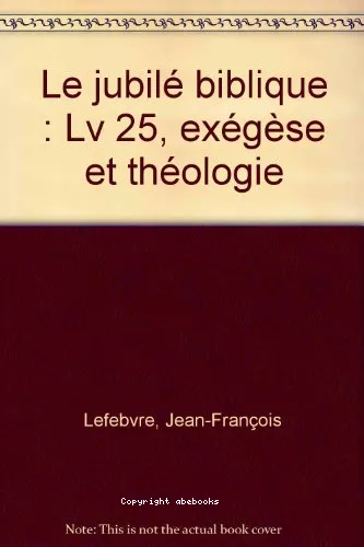 Le Jubil biblique : Lv 25 - exgse et thologie