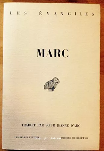 Evangile selon Marc : Prsentation du texte grec, traduction et notes tablies par Soeur Jeanne d'Arc OP