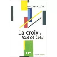 La Croix : folie de Dieu : Mditations