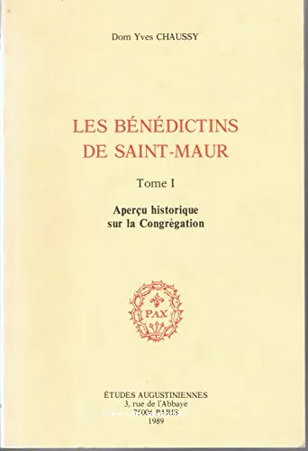 Les Bndictins de Saint-Maur : Tome 1. Aperu historique sur la Congrgation