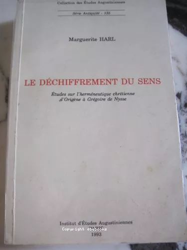 Le Dchiffrement du sens : Etudes sur l'hermneutique chrtienne d'Origne  Grgoire de Nysse