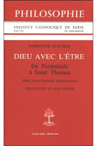 Dieu avec l'tre: de Parmnide  saint Thomas: essai d'ontologie thologale