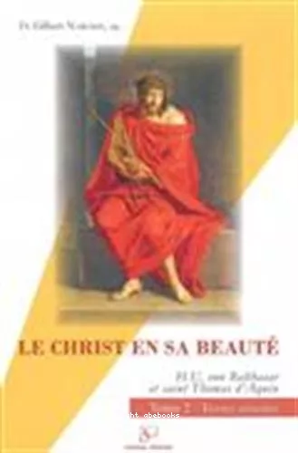 Le Christ en sa beaut : Hans Urs von Balthasar et saint Thomas d'Aquin : 2 - Textes anots