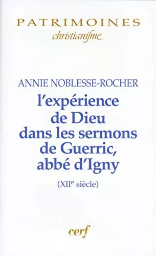 L'exprience de Dieu dans les sermons de Guerric, abb d'Igny (XII sicle)