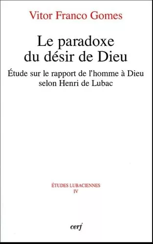 Le Paradoxe du dsir de Dieu : Etude sur le rapport de l'homme  Dieu selon Henri de Lubac