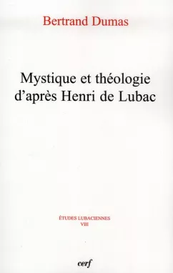 Mystique et thologie d'aprs Henri de Lubac