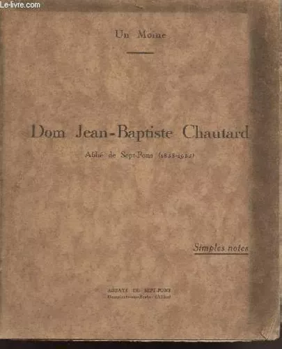 Dom Jean-Baptiste Chautard : Abb de Sept-Fons (1858-1935)