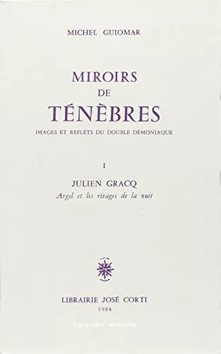 Miroirs de tnbres : Images et reflets du double dmoniaque I Julien Gracq : Argol et les rivages de la nuit