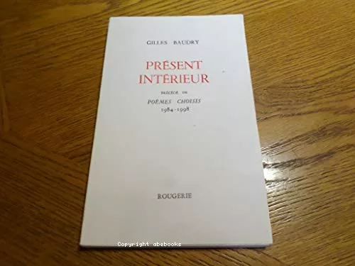 Prsent intrieur prcd de Pomes choisis (1984-1998)