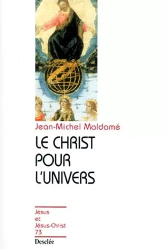 Le Christ pour l'univers: pour une collaboration entre science et foi