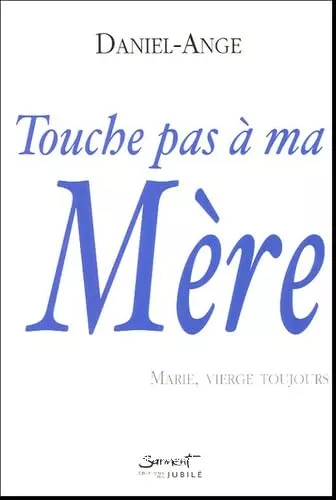 Touche pas  ma mre : Marie, vierge toujours