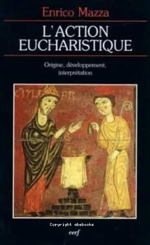 L'Action eucharistique : origine, dveloppement, interprtation