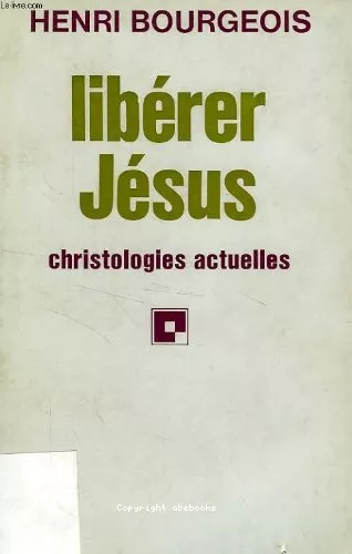 Librer Jsus : Christologies actuelles