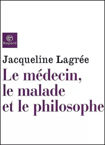 Le mdecin, le malade et le philosophe