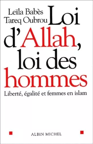 Loi d'Allah, loi des hommes : Libert, galit et femmes en Islam