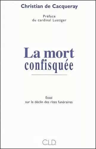 La mort confisque : Essai sur le dclin des rites funraires