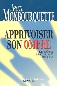 Apprivoiser son ombre : Le ct mal aim de soi