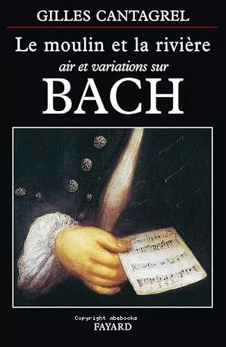 Le Moulin et la rivire : air et variations sur Bach