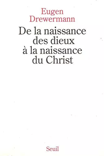 De la naissance des dieux  la naissance du Christ : Une interprtation des rcits de la nativit de Jsus d'aprs la psychologie des profondeurs