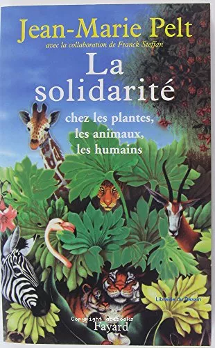 La Solidarit : chez les plantes, les animaux, les humains