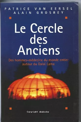 Le Cercle des anciens : Des hommes-mdecine du monde entier autour du Dala Lama