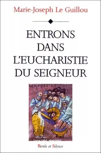 Entrons dans l'Eucharistie du Seigneur