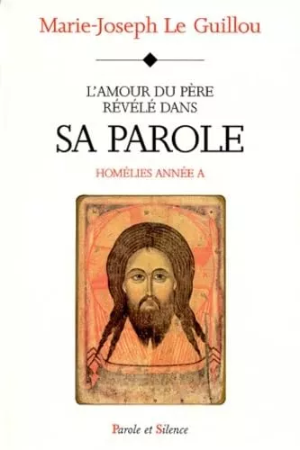 L'amour du Pre rvl dans sa Parole : Homlies anne A