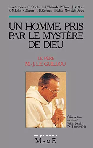 Un Homme pris par le mystre de Dieu : Le Pre M.-J. Le Guillou