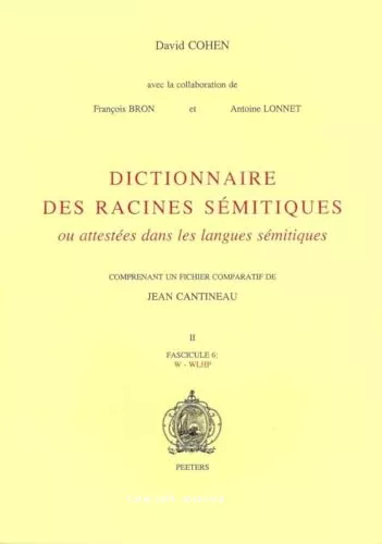 Dictionnaire des racines smitiques : ou attestes dans les langues smitiques comprenant un fichier comparatif de Jean Cantineau. II. Fascicule 6 : W - WLHP