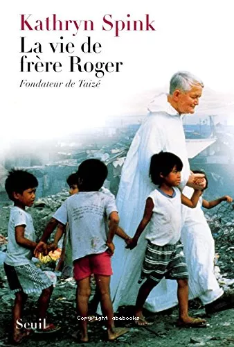 La vie de Frre Roger : Fondateur de Taiz