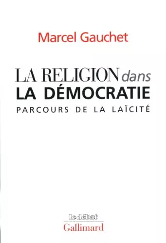 La Religion dans la dmocratie : parcours de la lacit