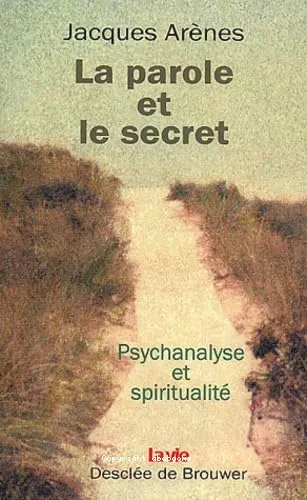 La Parole et le secret : Psychanalyse et spiritualit