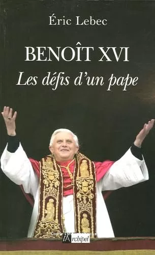 Benot XVI : Les dfis d'un pape