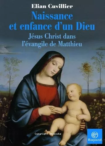 Naissance et enfance d'un Dieu : Jsus Christ dans l'vangile de Matthieu