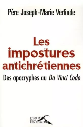 Les Impostures antichrtiennes : Des apocryphes au Da Vinci Code