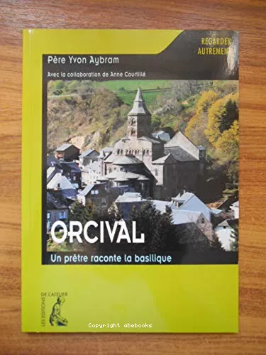 Orcival : Un prtre raconte la basilique