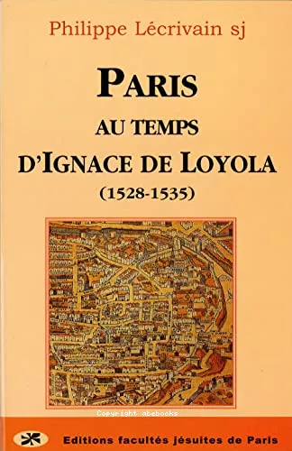 Paris au temps d'Ignace de Loyola (1528-1535)