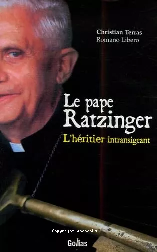 Le Pape Ratzinger : L'hritier intransigeant