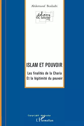 Islam et pouvoir : Les finalits de la Charia et la lgitimit du pouvoir