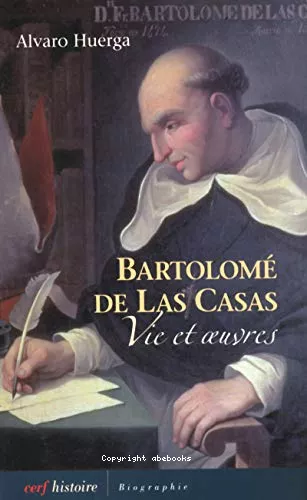 Bartolom de Las Casas : Vie et oeuvre