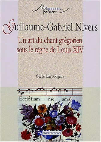 Guillaume-Gabriel Nivers : Un art du chant grgorien sous le rgne de Louis XIV