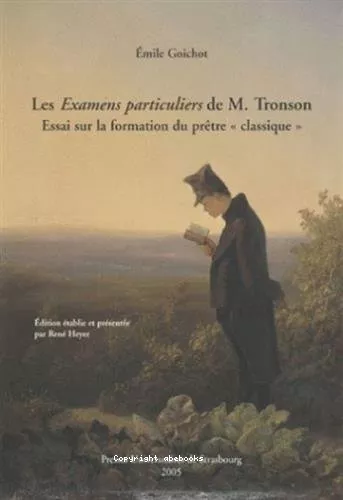 Les Examens particuliers de M. Tronson : Essai sur la formation du prtre classique