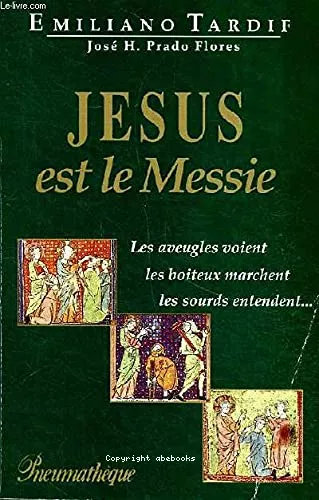 Jsus est le Messie : Les boiteux marchent. Les sourds entendent. Les aveugles voient