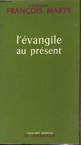 L'Evangile au prsent : une parole libre