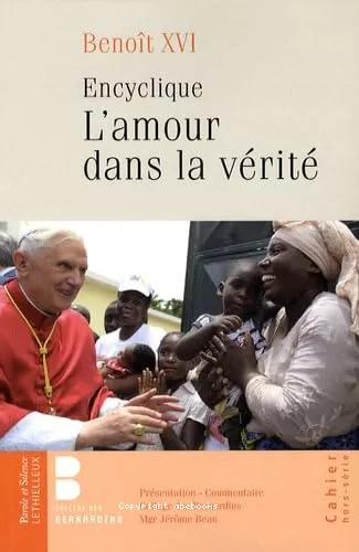 L'amour dans la vrit (Caritas in veritate) : Lettre encyclique sur le dveloppement humain intgral dans la charit et dans la vrit