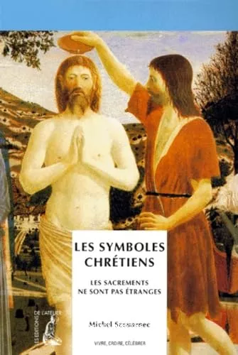 Les Symboles chrtiens : Les sacrements ne sont pas tranges