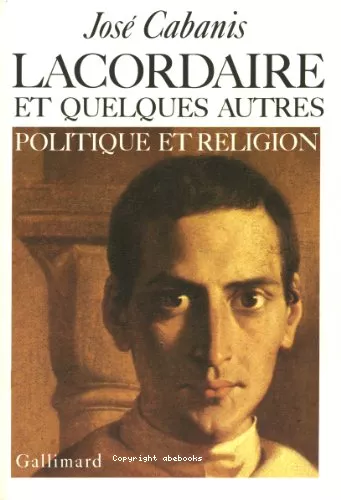 Lacordaire et quelques autres : Politique et religion