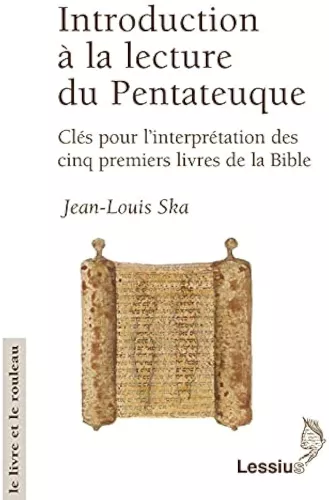 Introduction  la lecture du Pentateuque : Cls pour l'interprtation des cinq premiers livres de la Bible